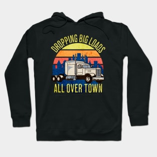 Dropping Big Loads All Over Town Hoodie